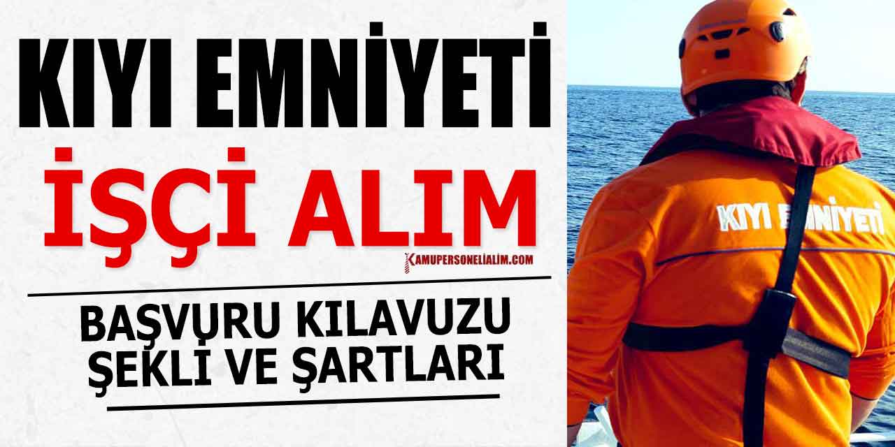Kıyı Emniyeti Yeni İş İlanları İŞKUR'da! Personel ve Memur Alımı İlanları