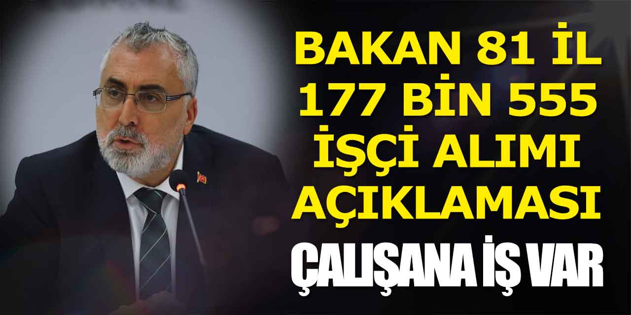 Bakan Duyurdu İŞKUR'da 81 İl 177 Bin 555 İşçi Alımı! Çalışana İş Var