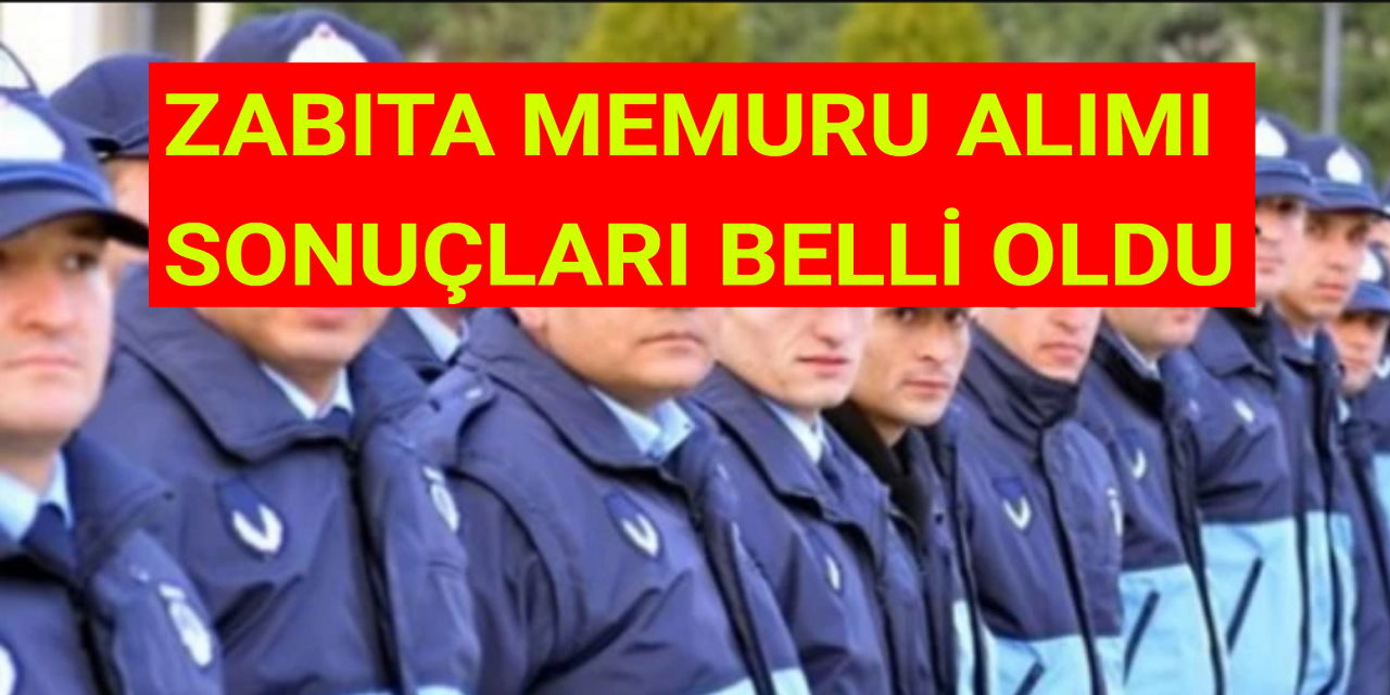 Zabıta Memuru Alımı Sonuçları ve Taban Puan Açıklanma Tarihi Belli Oldu!