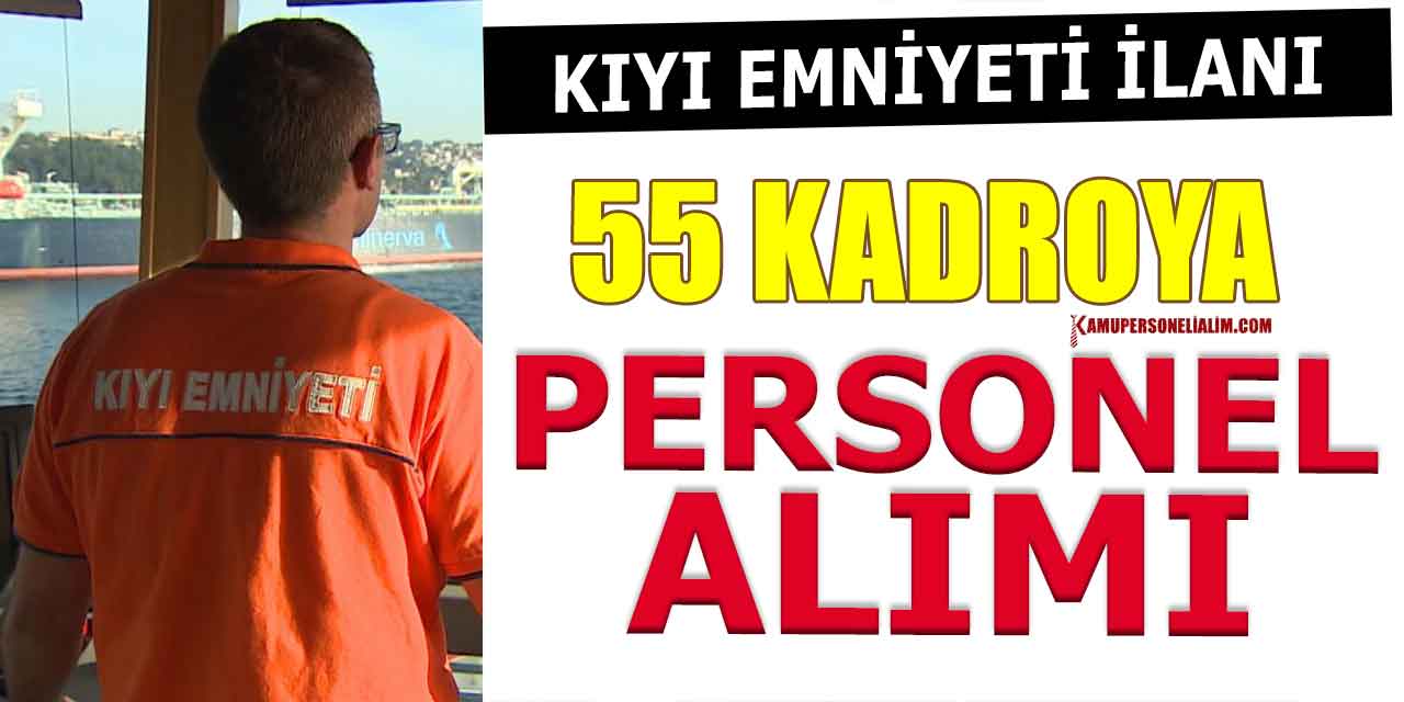 Kıyı Emniyeti İŞKUR'dan 55 İşçi ve Personel Alımı Başladı
