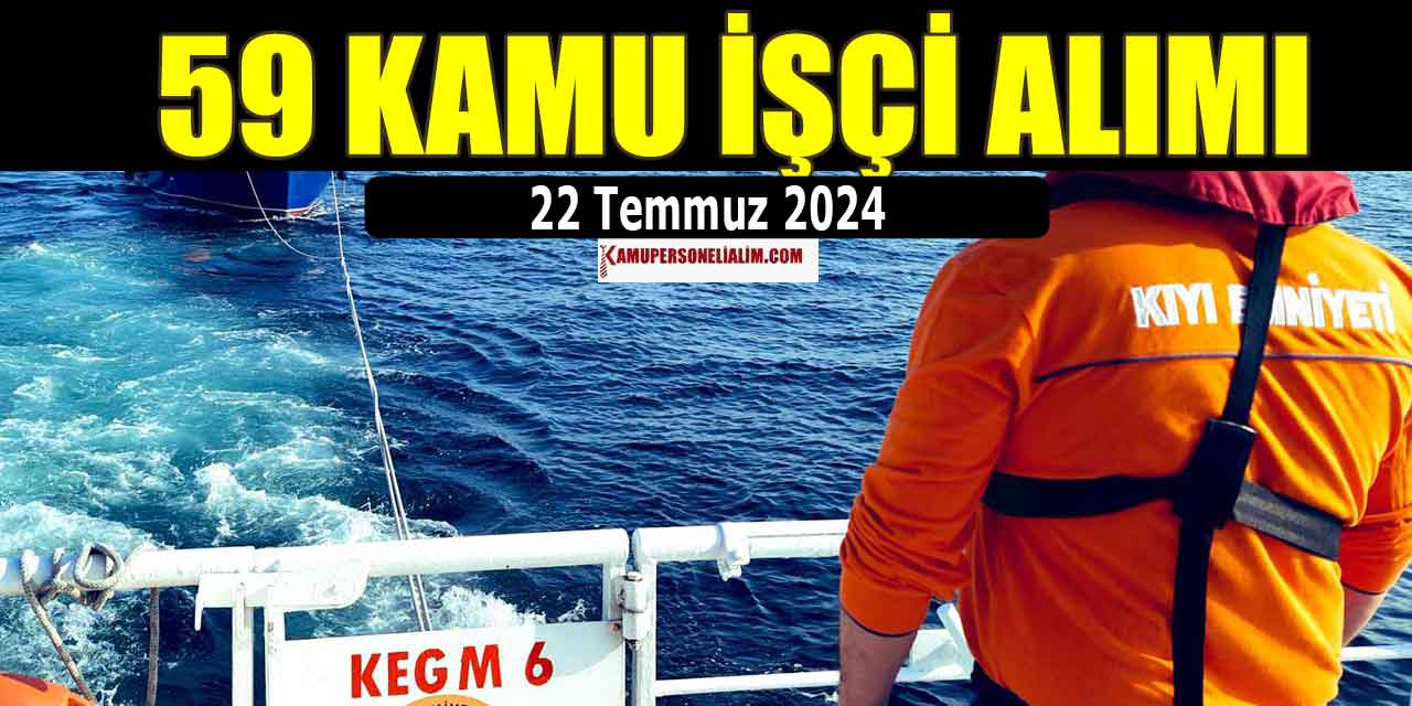 Kıyı Emniyeti 59 İşçi Alımı Başvuruları 22 Temmuz Son Gün