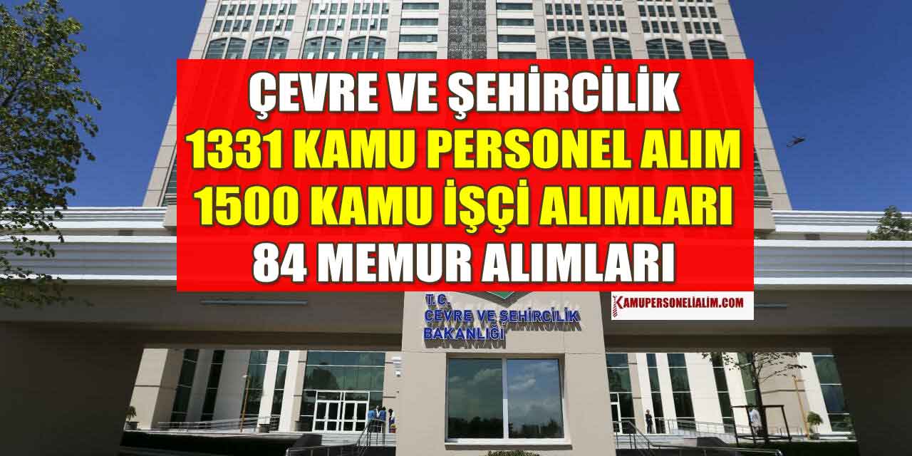 Çevre, Şehircilik ve İklim Değişikliği Bakanlığı 1331 Kamu Personeli Alımı Duyurusu