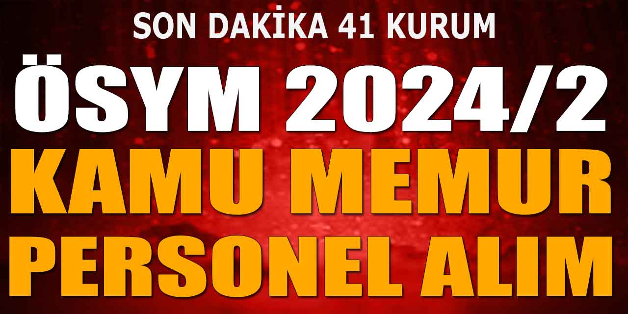 ÖSYM 41 Kurum 2024/2 Kamu Personeli Alımı ve Memur Alımı Kılavuzu