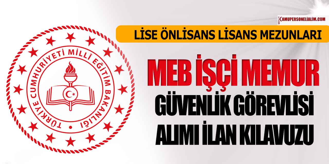 MEB Güvenlik Görevlisi, Memur ve İşçi Alımı İlan Kılavuzu