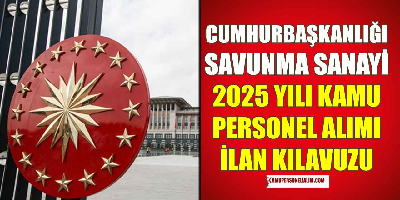 Cumhurbaşkanlığı SSB 2025 Yılı Kamu Personeli Alımı 38 Kadro Kılavuzu
