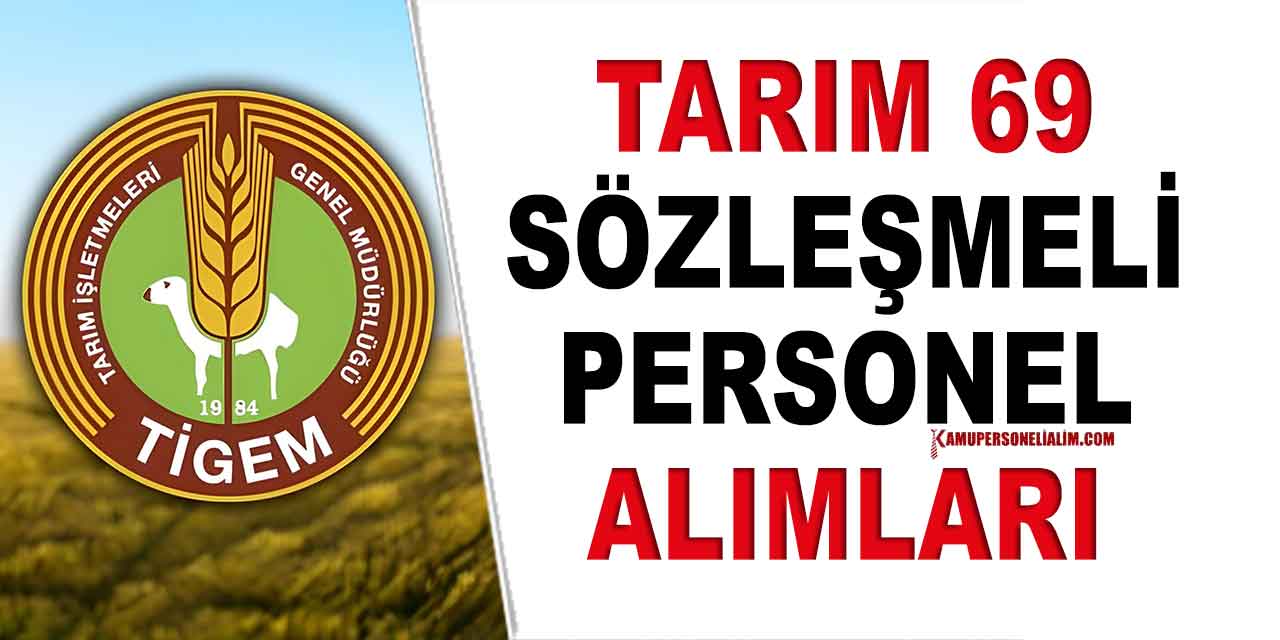 TİGEM 69 Sözleşmeli Personel Alımı Kılavuzu 2025 Yılı İlanı