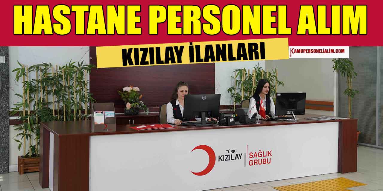 Kızılay ve Hastanesi 7 Branşta Personel Alımı (En Az İlkokul Mezunları)