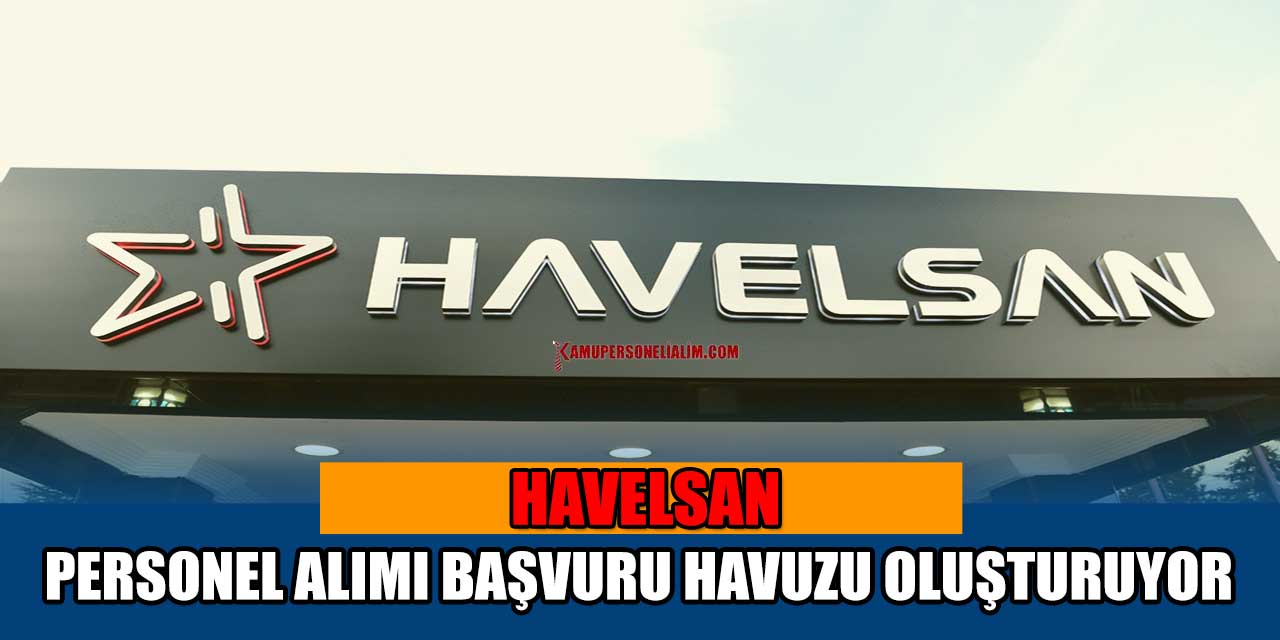 Havelsan Personel Alımı Aday Havuzu Başvuru Adımları Yöntemi