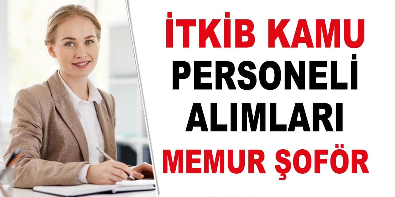 İTKİB Kamu Personel Alımı (İdari Memur Alımı İlanı)