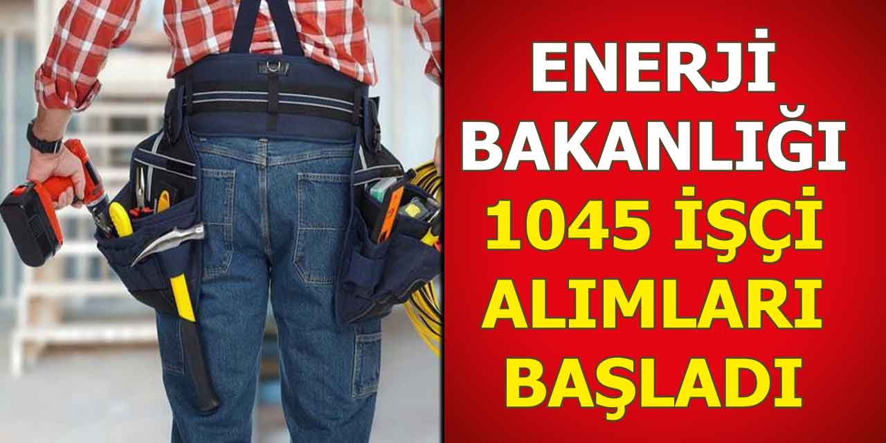 Enerji Bakanlığı 1045 Kamu Personel Alımı 21-25 Nisan Başvuruları