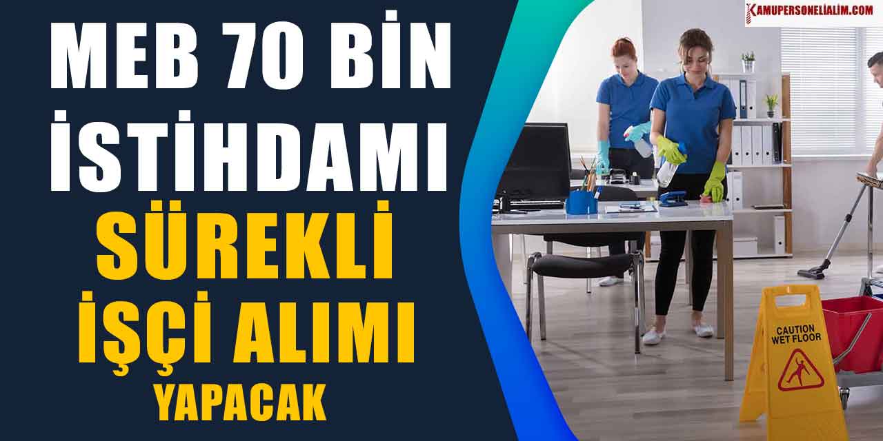 Milli Eğitim Okullara 68-70 Bin Kişi İşçi ve Personel Alımı Yapacak!