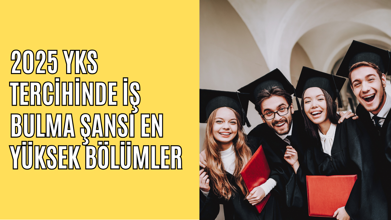 2025 YKS Tercihinde İş Bulma Şansı En Yüksek Bölümler
