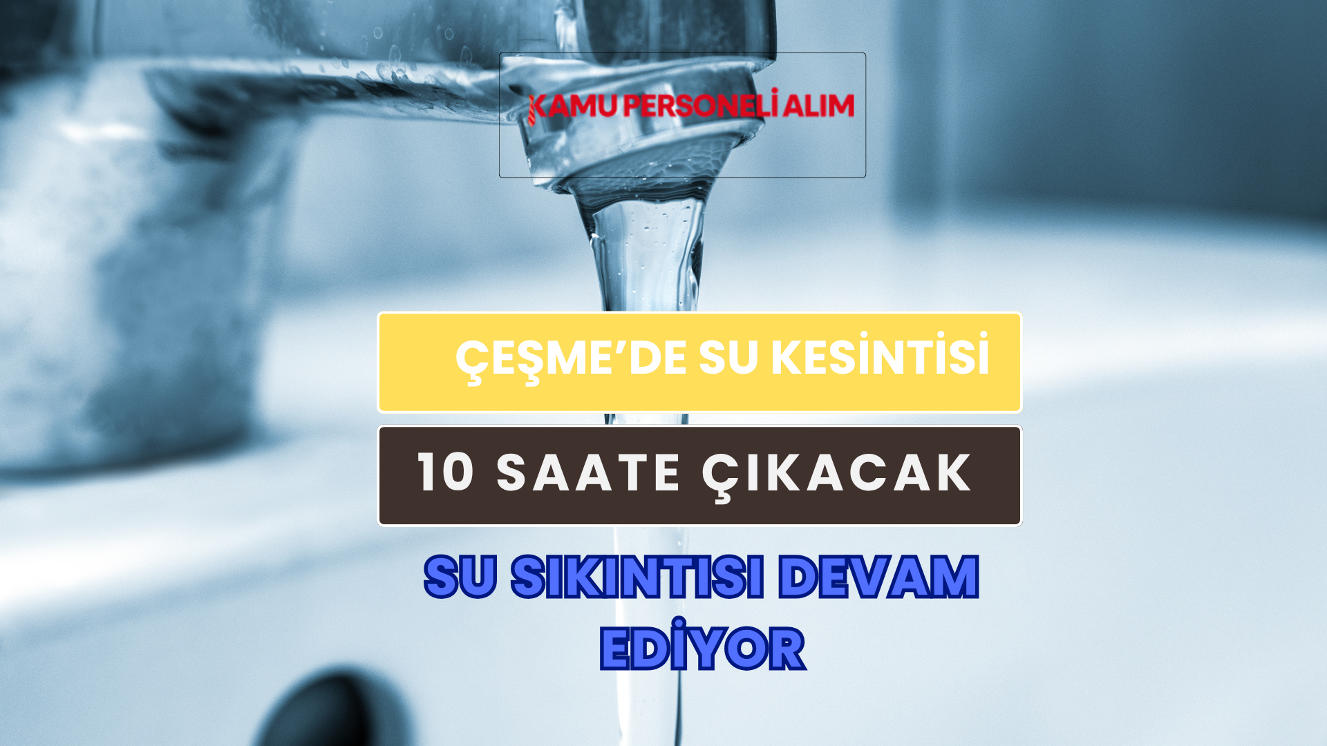 Çeşme’de Su Kesintisi Süresi 10 Saate Çıkarıldı: Kuraklık Alarmı!