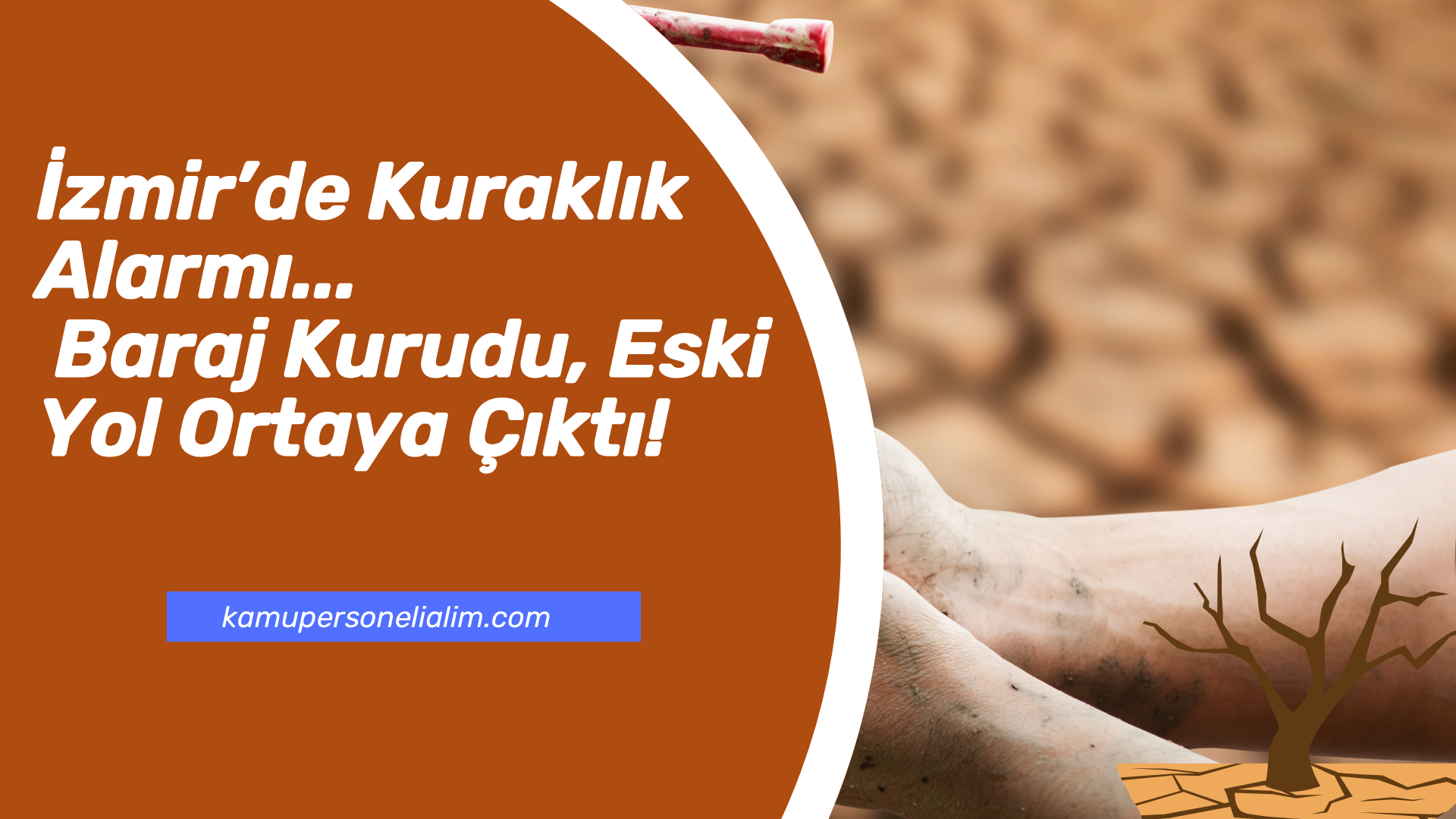 İzmir’de Kuraklık Alarmı: Baraj Kurudu, Eski Yol Ortaya Çıktı!