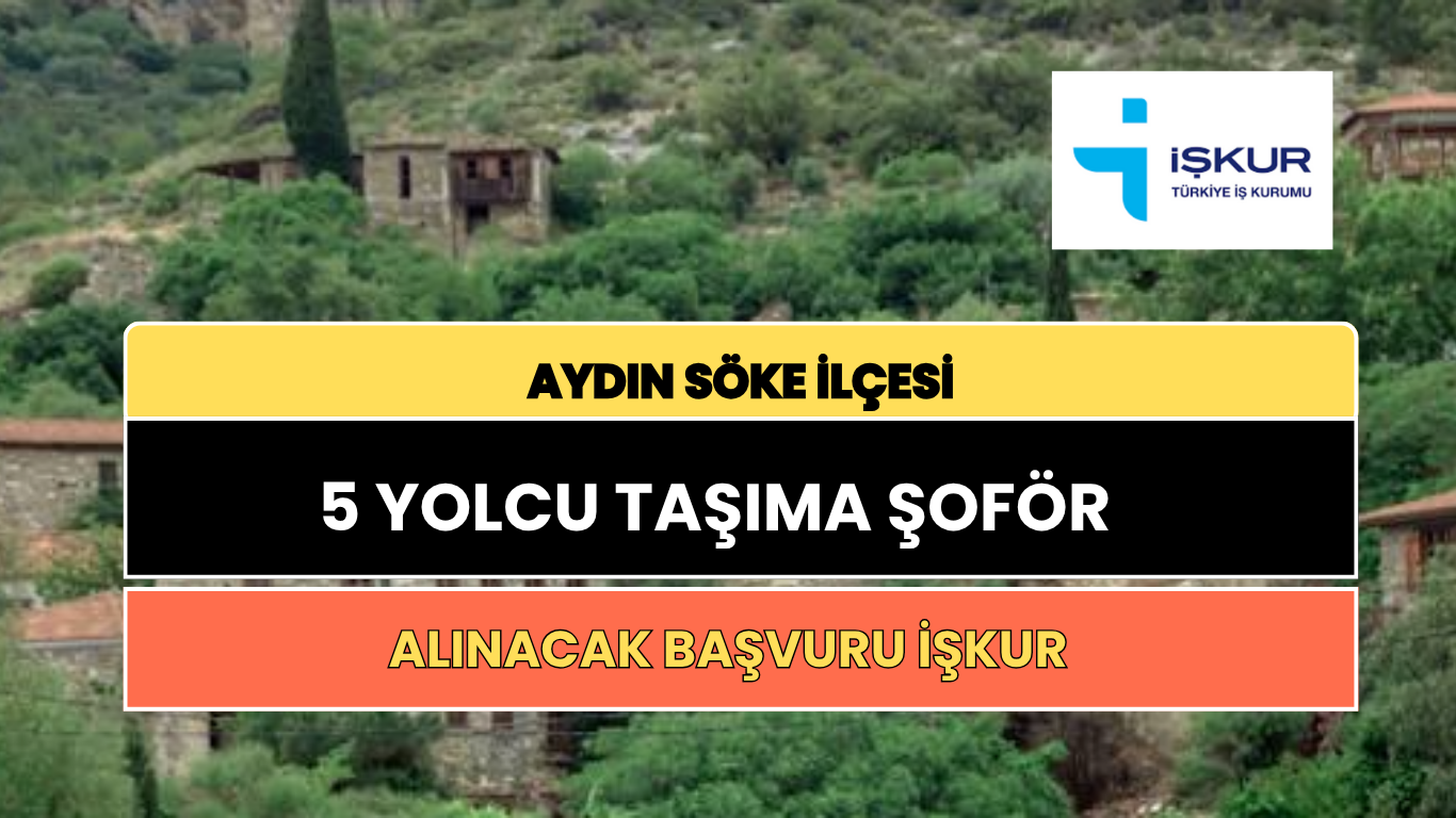 Aydın Söke’de 5 Yolcu Taşıma Şoförü Alımı