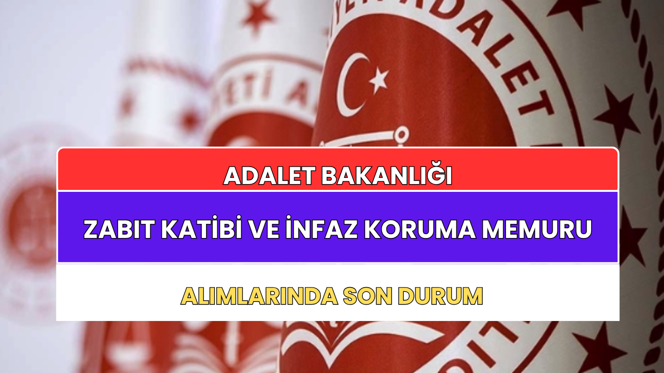 Adalet Bakanlığı 2025 Zabıt Katibi ve İnfaz Koruma Memuru Alımı Başlıyor: Başvuru Tarihi ve Şartlar