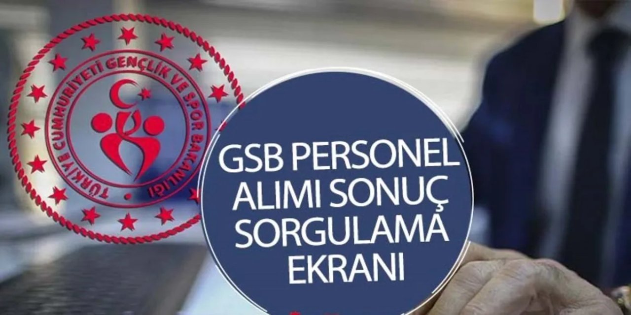 GSB Personel Alımı Sonuçları Sorgulama Ekranı: GSB Personel Alım Sonucu