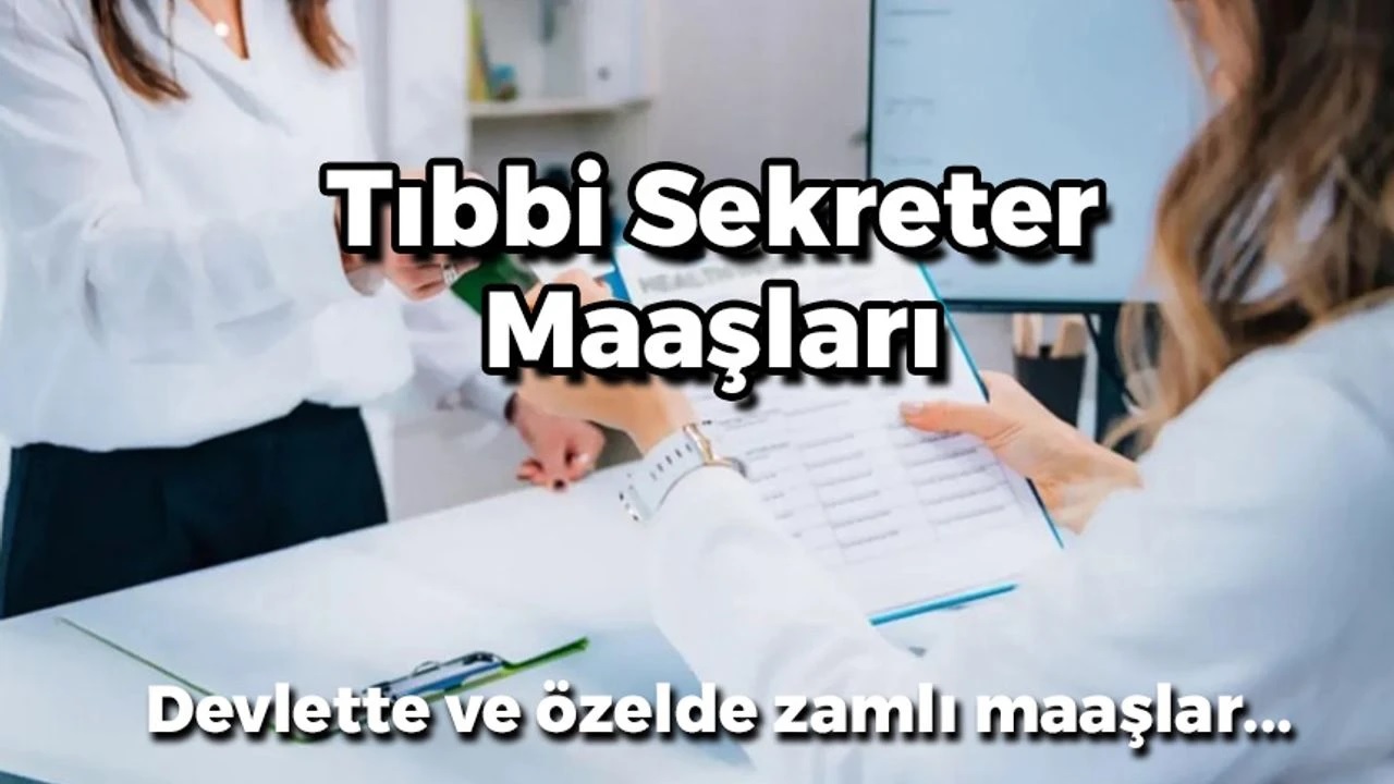 Tıbbi Sekreter Maaşları 2026 Ne Kadar