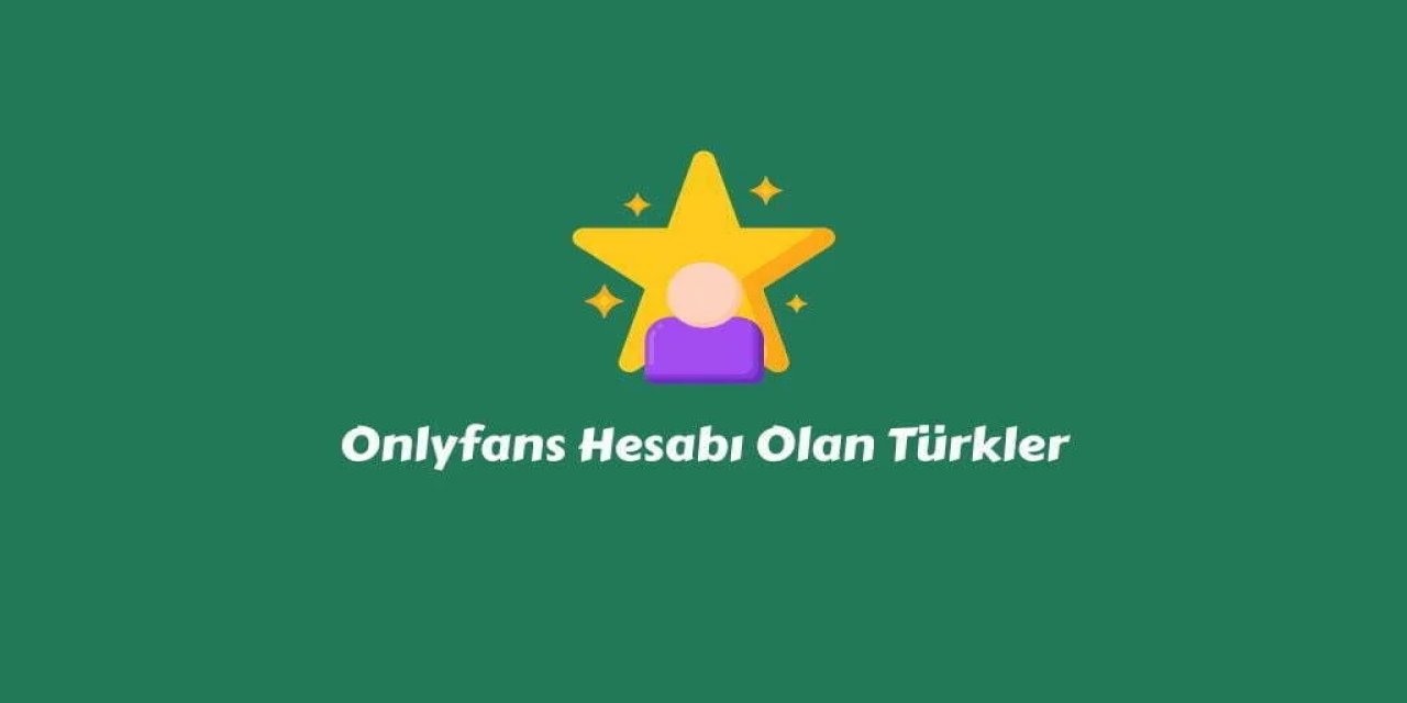 OnlyFans Hesabı Olan Türk Ünlüler