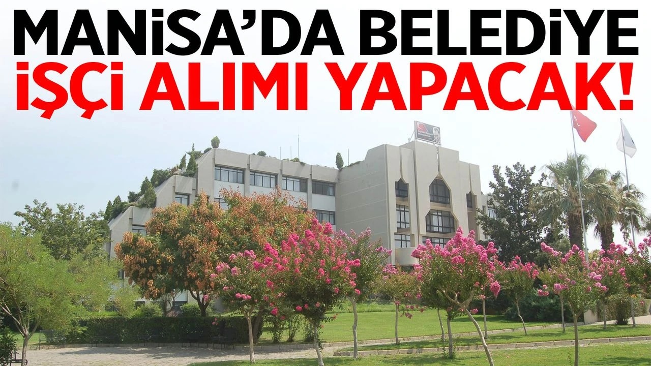 Salihli Belediyesi 86 Geçici İşçi Alımı Yapacak: İŞKUR Başvuruları Başladı