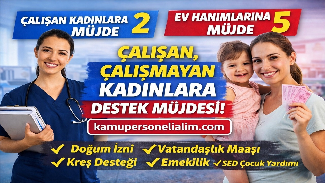 Kadınlara Büyük Destek: Çalışan Kadınlara 2, Ev Hanımlarına 5 Yeni Müjde