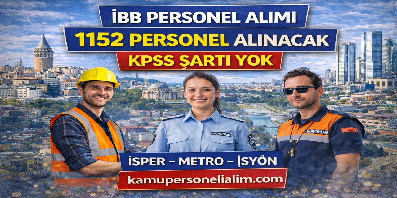 İBB Şirketleri KPSS Şartsız 1152 Personel Alımı Yapacak! Başvurular Başladı