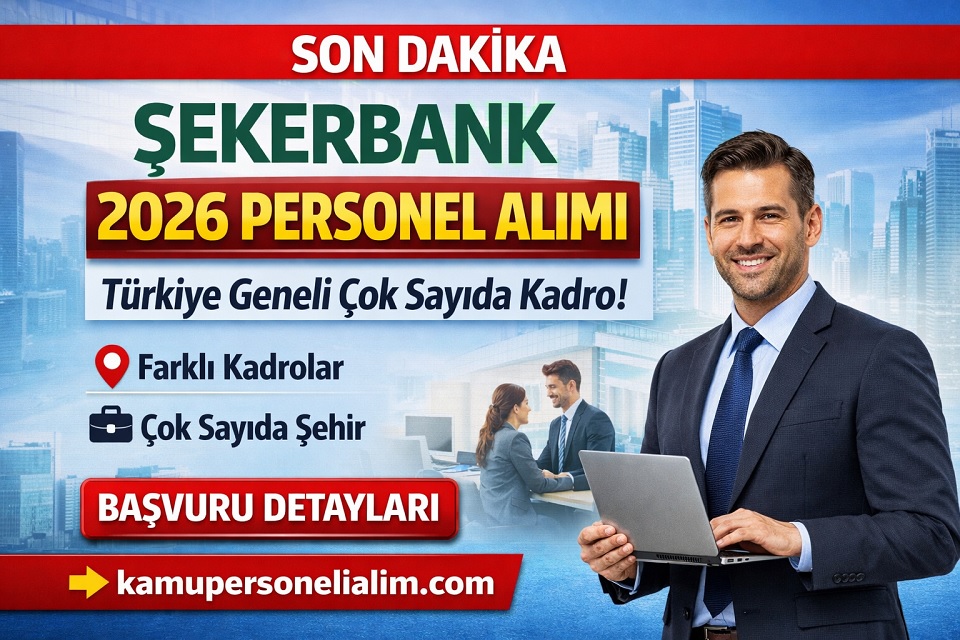 Şekerbank Personel Alımı 2026 Başladı! Çok Sayıda Şubeye Yeni Alım