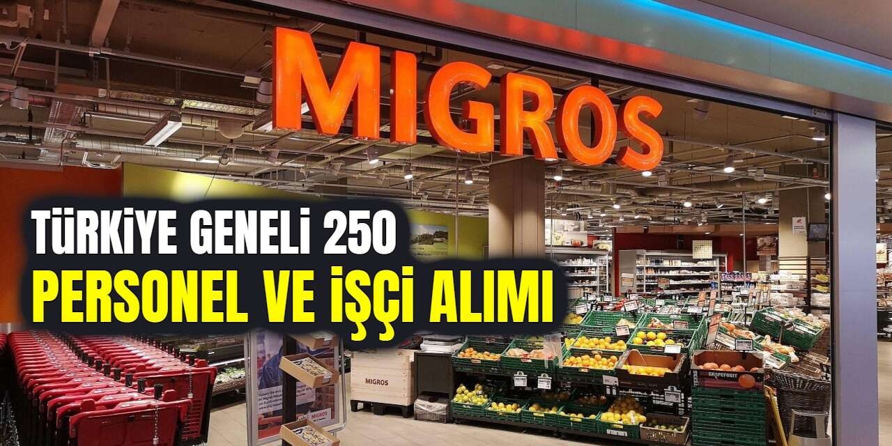 Migros Türkiye Genelinde 250 Personel Alımı Başlattı: Deneyimsiz Adaylara da Fırsat