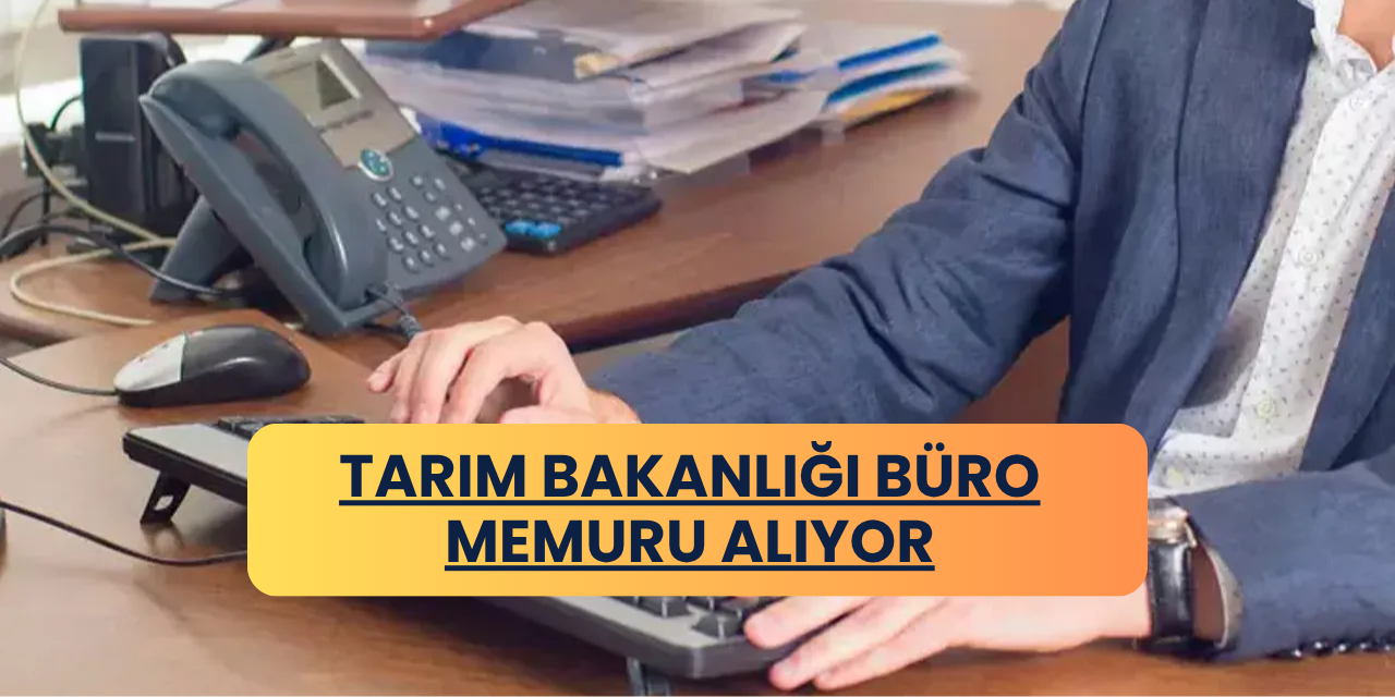 Tarım ve Orman Bakanlığı Büro Memuru Alımı Başladı! KPSS 70 Puanla Başvuru Yapılabilecek