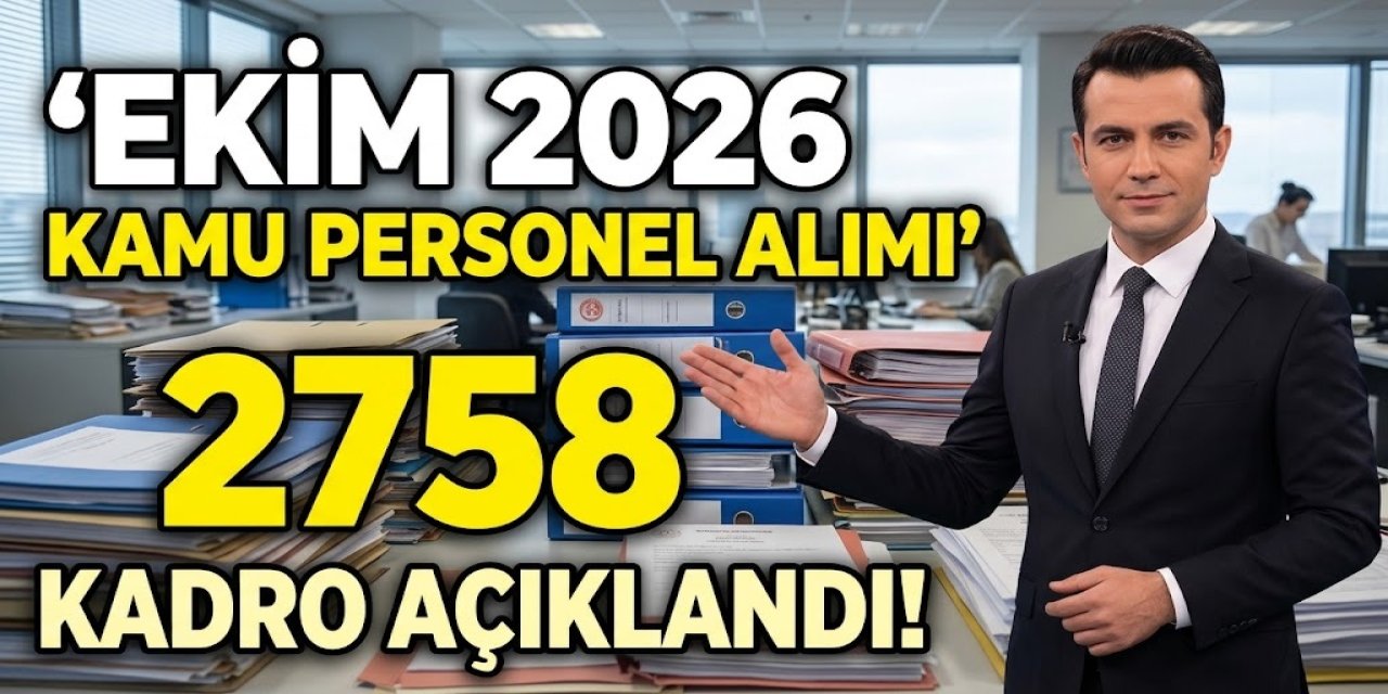 Ekim 2026 Kamu Personel Alımı İlanları: 57 İlanda 2.758 Kişilik Kontenjan