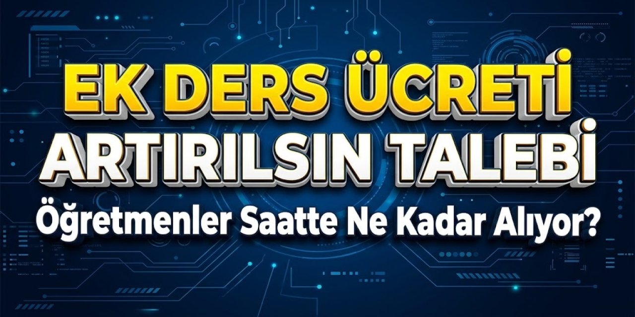 Ek Ders Ücreti Artırılsın Talebi Büyüyor: Öğretmenler Saatte Ne Kadar Alıyor?