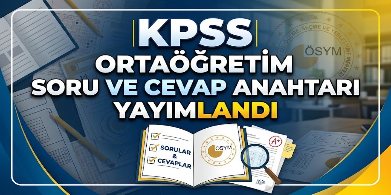 2026 KPSS Ortaöğretim Cevap Anahtarı Yayımlandı: Soru Kitapçığına Nasıl Bakılır?
