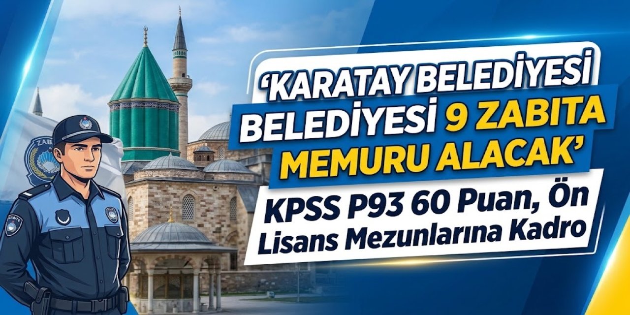 Karatay Belediyesi 9 Zabıta Memuru Alacak: KPSS P93 60 Puan, Ön Lisans Mezunlarına Kadro