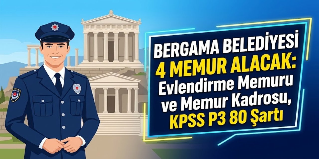 Bergama Belediyesi 4 Memur Alacak: Evlendirme Memuru ve Memur Kadrosu, KPSS P3 80 Şartı