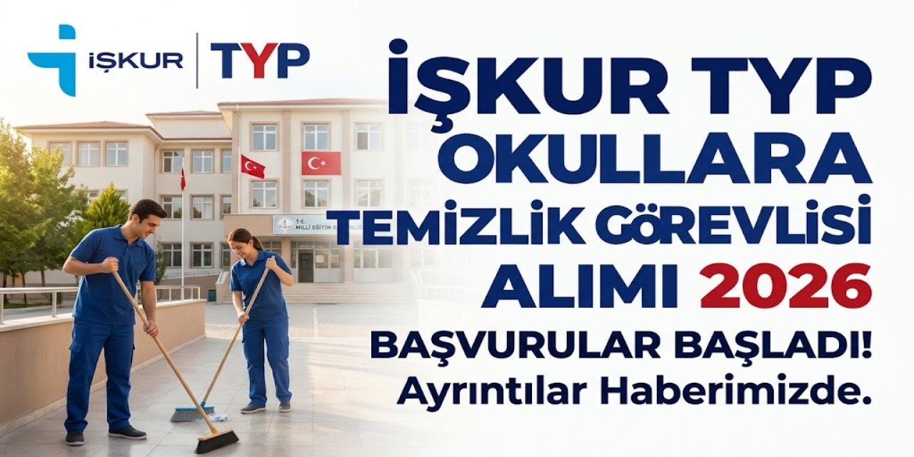 Okullara TYP ile Temizlik Görevlisi Alımı: 81 İl İçin Ortak İlan Var mı? Şartlar, Süre ve Başvuru