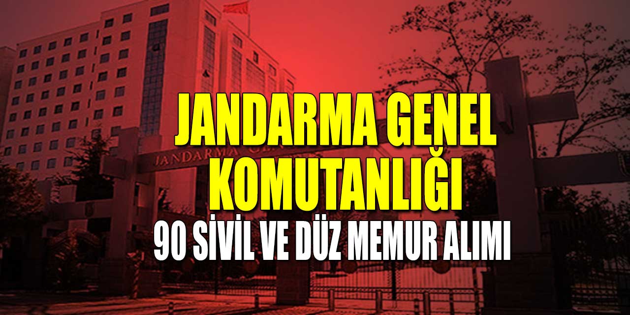Jandarma Genel Komutanlığı 90 Düz Memur ve Sivil Memur Alımı Başvuru