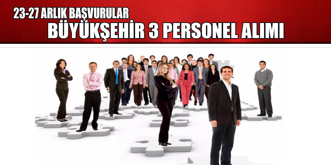 Büyükşehir Tecrübesiz 3 Personel Alımı 23-27 Aralık