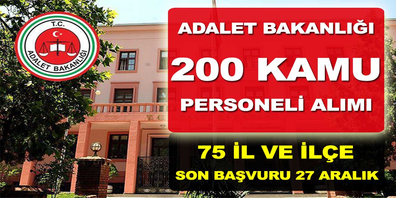 Adalet Bakanlığı 75 İl ve İlçe 200 Kamu Personeli Alımı Başvuruları