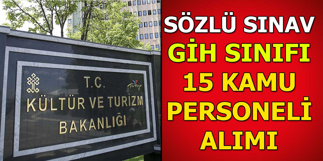 Kültür ve Turizm Bakanlığı GİH 15 Boş Kadro Kamu Personeli Alımı