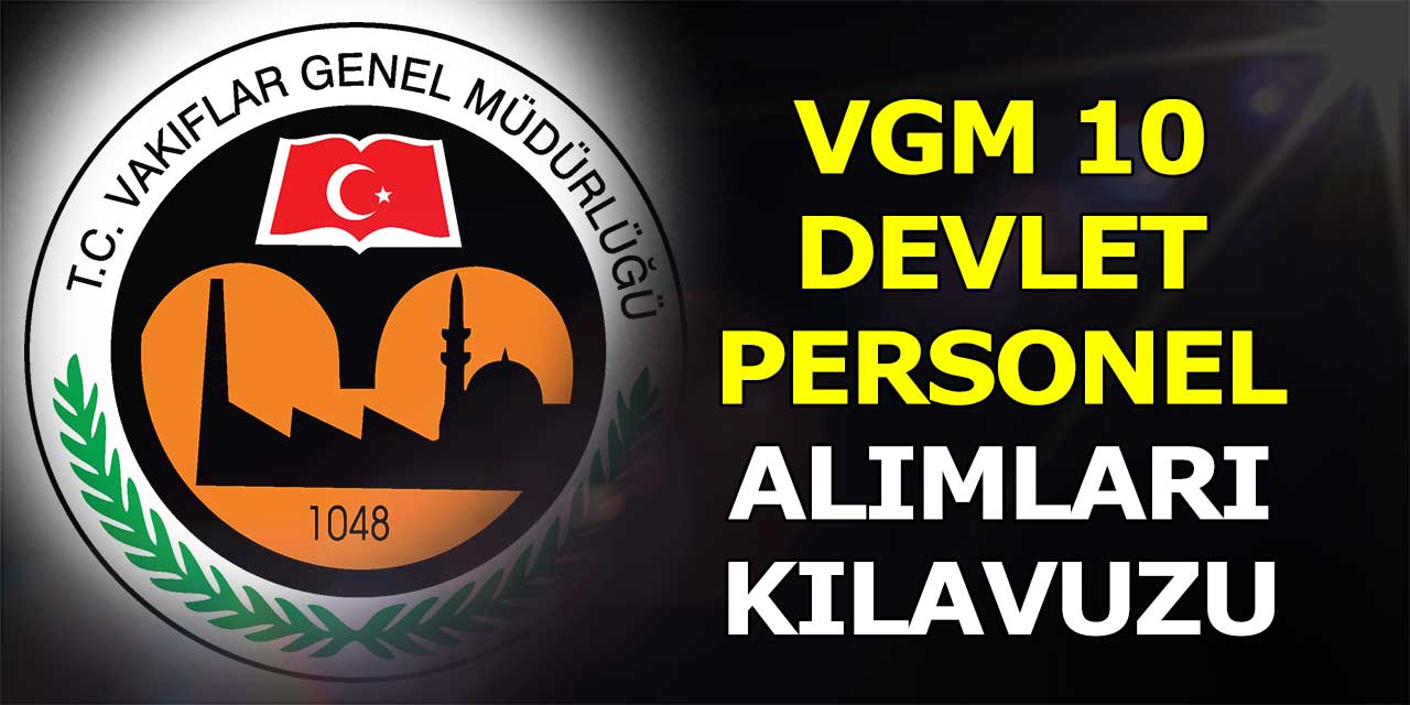Vakıflar Genel Müdürlüğü VGM 10 Yeni Devlet Personel Alımı Yapıyor