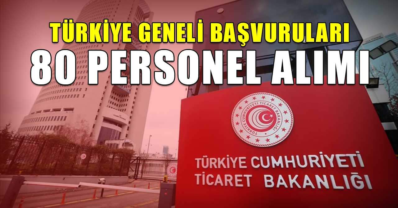 Ticaret Bakanlığı 80 Yeni Kamu Personeli Alımı Başvuru
