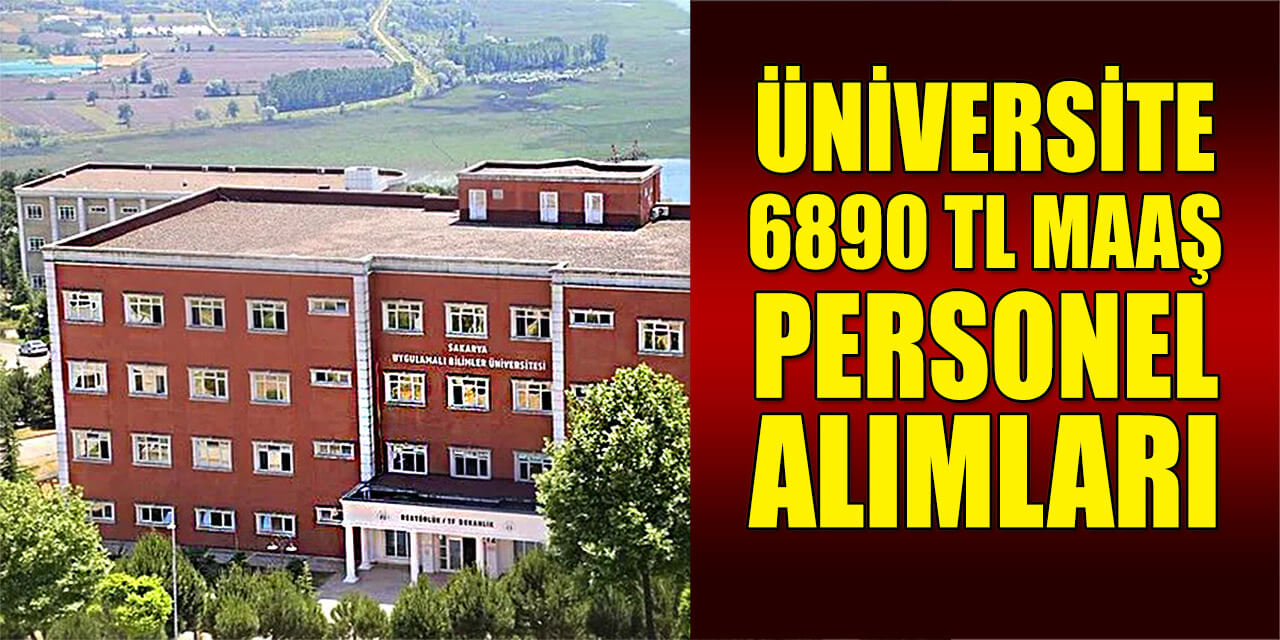 Sakarya Üniversitesi 6890 TL Maaş İle Personel Alımı