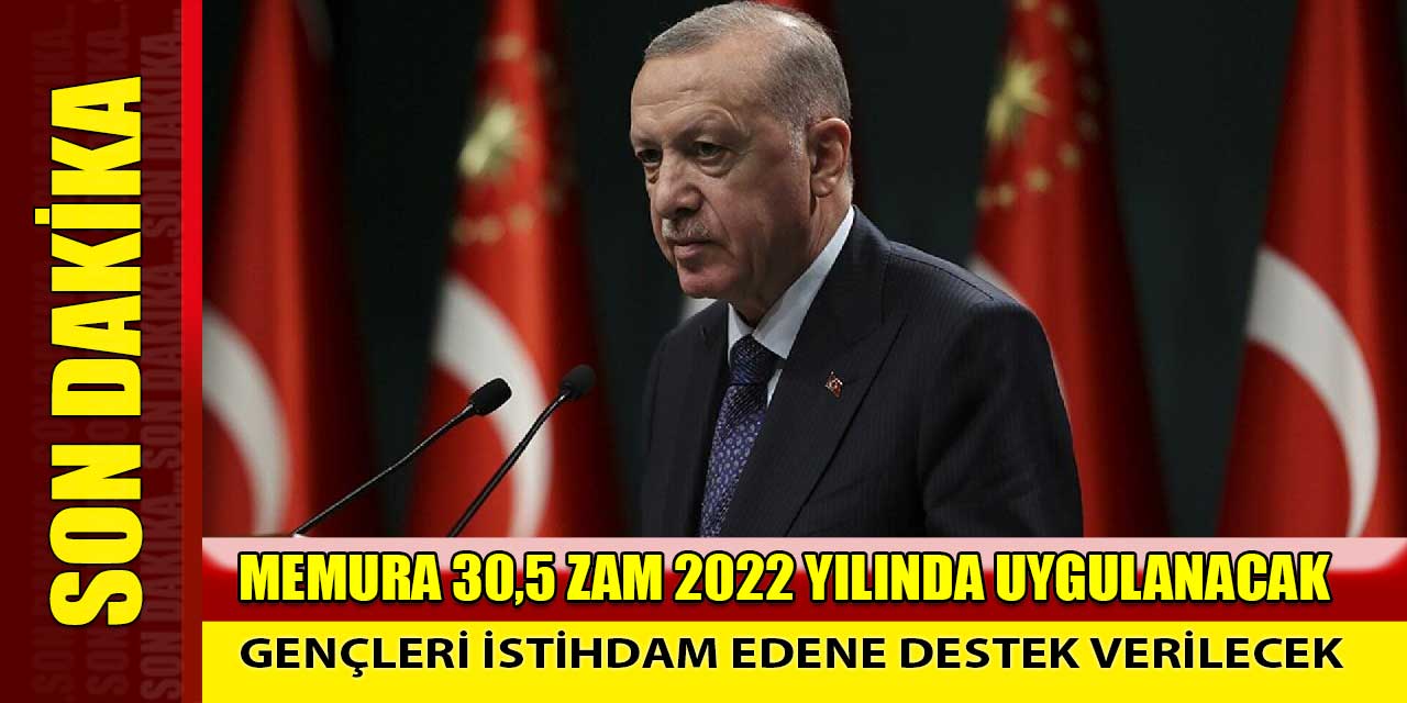 Cumhurbaşkanı Memura Ek Zam ve Genç İstihdama 100 Bin Destek Açıklaması