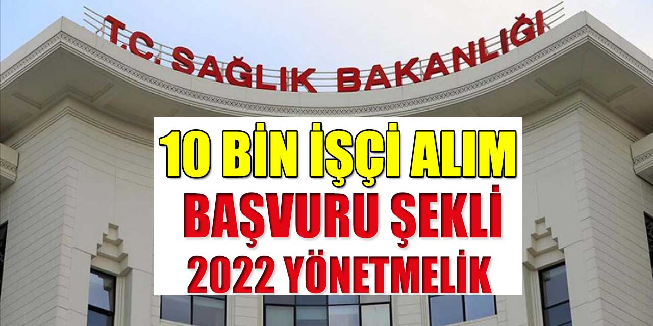 Sağlık Bakanlığı 10 Bin İşçi Alımı Başvuru Yönetmeliği Yayınlandı