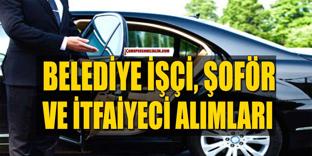 Kamu Belediyesi 13 İşçi, Şoför ve İtfaiye Eri Alacak