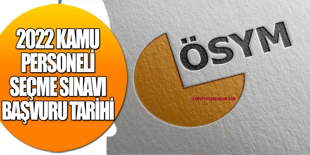 2022 Kamu Personeli Seçme Sınavı Başvuru Tarihleri