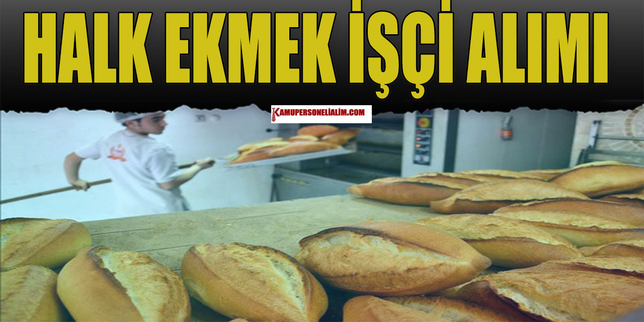 İŞKUR Güncel İş İlanı Halk Ekmek İşçi Alımı
