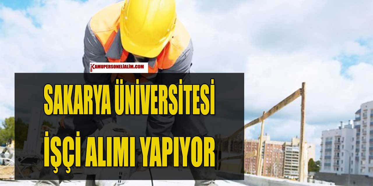 Sakarya Üniversitesi Kamu İşçi Alımı İŞKUR Başvurusu