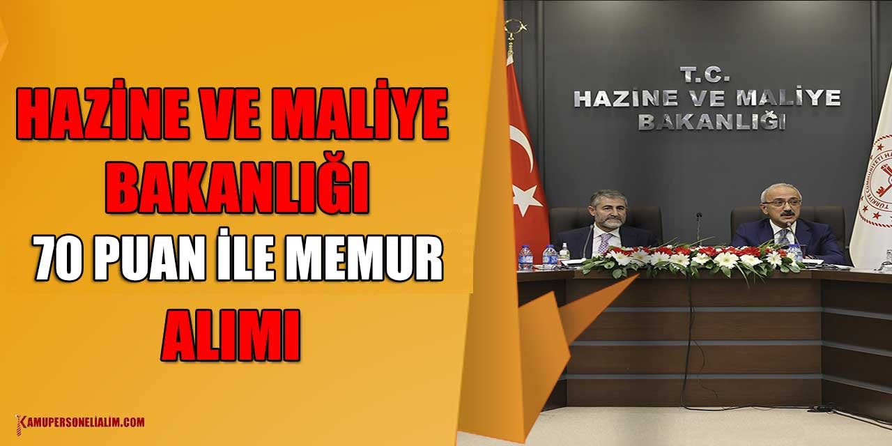 Hazine ve Maliye Bakanlığı KPSS 70 Puan İle Memur Alımı Başladı