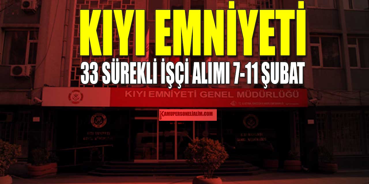 Kıyı Emniyeti 33 Sürekli İşçi Alımı İŞKUR İş İlanları 7-11 Şubat
